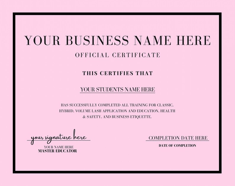 Peut inclure: Un certificat rose avec une bordure noire. Le texte indique "YOUR BUSINESS NAME HERE OFFICIAL CERTIFICATE" et "THIS CERTIFIES THAT YOUR STUDENTS NAME HERE". Il comprend &eacute;galement des lignes pour une signature et une date d'ach&egrave;vement.
