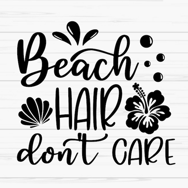 beach hair don't care svg, summer svg, beach svg, vacation svg, Dxf, Png, Eps, jpeg, Cut file, Cricut, Silhouette, Print, Instant download