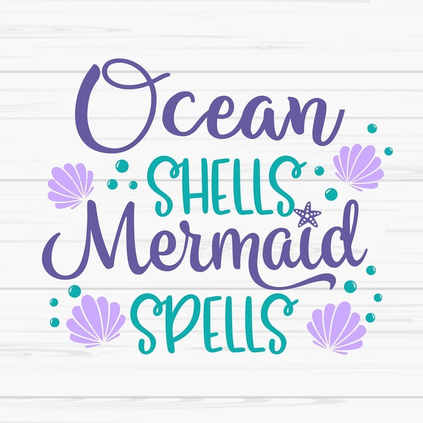 ocean spells mermaid shells svg, summer svg, baby kids svg, Dxf, Png, Eps, jpeg, Cut file, Cricut, Silhouette, Print, Instant download