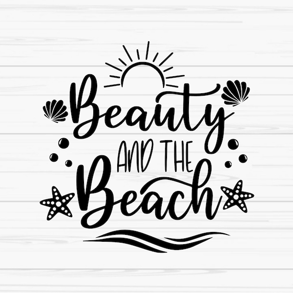 beauty and the beach svg, summer svg, beach svg, funny quote svg ,Dxf, Png, Eps, jpeg, Cut file, Cricut, Silhouette, Print, Instant download