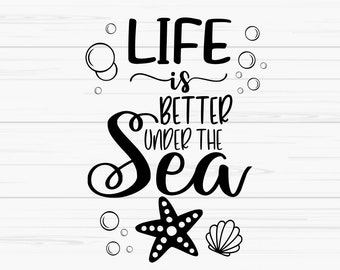 life is better under the sea svg, summer svg, sea svg, Dxf, Png, Eps, jpeg, Cut file, Cricut, Silhouette, Print, Instant download