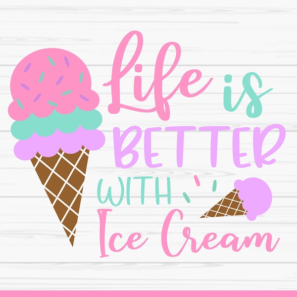 life is better with ice cream svg, summer svg, ice cream svg, Dxf, Png, Eps, jpeg, Cut file, Cricut, Silhouette, Print, Instant download