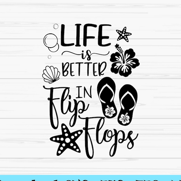 het leven is beter in slippers svg, zomer svg, strand svg, vakantie svg, Dxf, Png, Eps, Cut file, Cricut, Silhouette, Print, Instant download