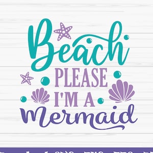 Beach please I&#39;m a mermaid svg, summer svg, mermaid svg, kids svg,Dxf, Png, Eps, jpeg, Cut file, Cricut, Silhouette, Print, Instant download