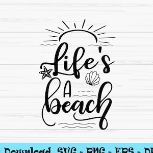 Life&#39;s a beach svg, summer svg, beach svg, vacation svg, Dxf, Png, Eps, jpeg, Cut file, Cricut, Silhouette, Print, Instant download