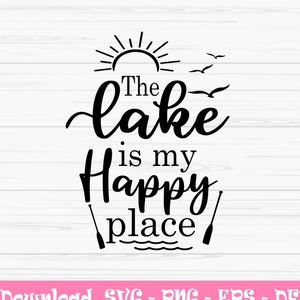 il lago è il mio posto felice svg, estate svg, lago svg, vacanze svg, Dxf, Png, Eps, jpeg, Cut file, Cricut, Silhouette, Stampa, Download istantaneo