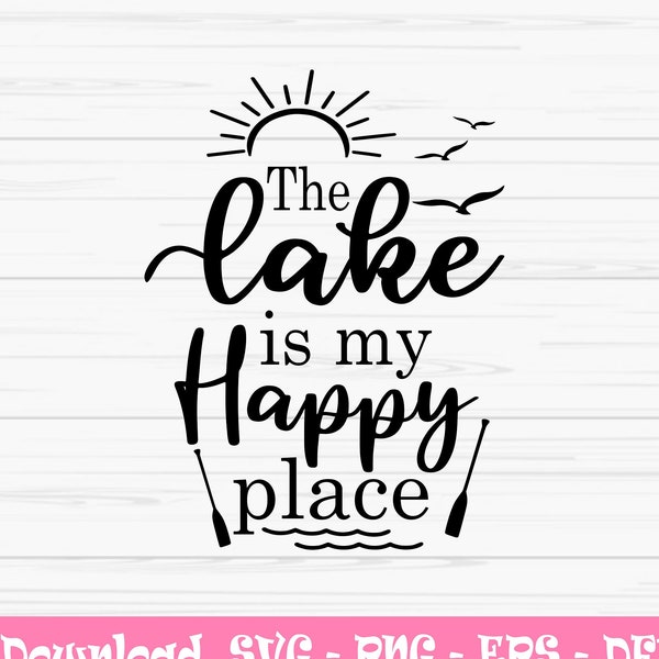 the lake is my happy place svg, summer svg, lake svg, vacation svg,Dxf, Png, Eps,jpeg, Cut file, Cricut, Silhouette, Print, Instant download