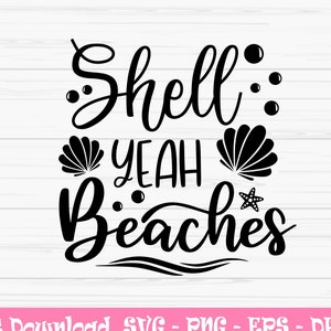 May include: Black and white graphic design with the text "Shell Yeah Beaches" in a cursive font. The design includes two seashells and a starfish.