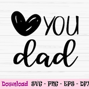 love you dad svg, fathers day svg, dad svg, Dxf, Png, Eps, Jpeg, for Cut file, Cricut, Silhouette, Print, Instant download