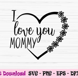 Te amo mamá svg, día de la madre svg, mamá svg, mamá svg, dxf, Png, Eps, Jpeg, para cortar archivo, Cricut, Silueta, Imprimir, Descarga instantánea
