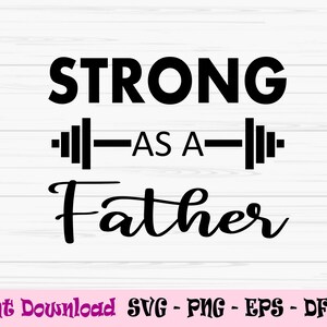 fort comme un père svg, fête des pères svg, père fort svg, Dxf, Png, Eps, jpeg, Fichier coupé, Cricut, Silhouette, Imprimer, Téléchargement instantané