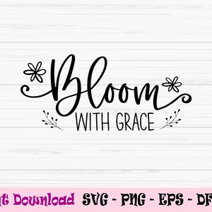 May include: Black and white graphic design with the text "Bloom with Grace" and two stylized flower illustrations.
