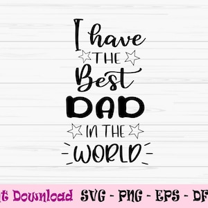 Tengo el mejor papá del mundo svg, día del padre svg, papá svg, Dxf, Png, Eps, jpeg, Cortar archivo, Cricut, Silueta, Imprimir, Descarga instantánea