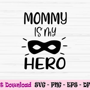 Mommy is my hero svg, mommy svg, mother es day svg, baby kids svg, dxf, png, eps, jpeg, Cut file, Cricut, Silhouette, Print, Instant download