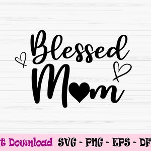 gesegnete Mama svg, Mama svg, Muttertagssvg, Liebe Mama svg, Dxf, Png, Eps, jpeg, Cut Datei, Cricut, Silhouette, Druck, Sofort Download