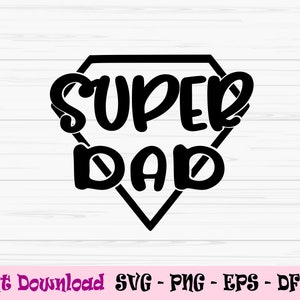 Super pai svg, dia dos pais svg, pai super-herói svg, pai svg, Dxf, Png, Eps, jpeg, arquivo cortado, Cricut, silhueta, impressão, download instantâneo
