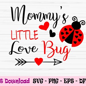 mommys little love bug svg, baby valentine svg, valentine day svg, Dxf, Png, Eps, Jpeg, Cut file, Cricut, Silhouette, Print, Instant download