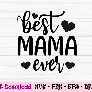 mejor mamá jamás svg, mamá svg, día de la madre svg, amor mamá svg, Dxf, Png, Eps, jpeg, Cortar archivo, Cricut, Silueta, Imprimir, Descarga instantánea
