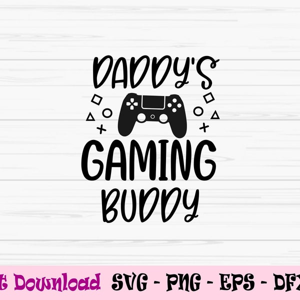 daddys gaming buddy svg, dad svg, fathers day svg, baby kids svg, Dxf, Png, Eps, jpeg, Cut file, Cricut, Silhouette, Print, Instant download