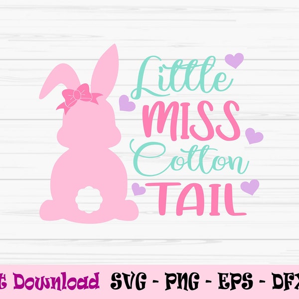 little miss cotton tail svg, easter svg, baby girl svg, bunny svg, Dxf, Png, Eps,jpeg, Cut file, Cricut, Silhouette, Print, Instant download