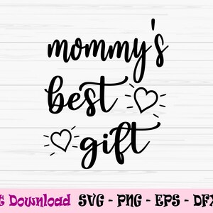 mommys miglior regalo svg, festa della mamma svg, bambini piccoli svg, Dxf, Png, Eps, jpeg, Cut file, Cricut, Silhouette, Stampa, Download istantaneo