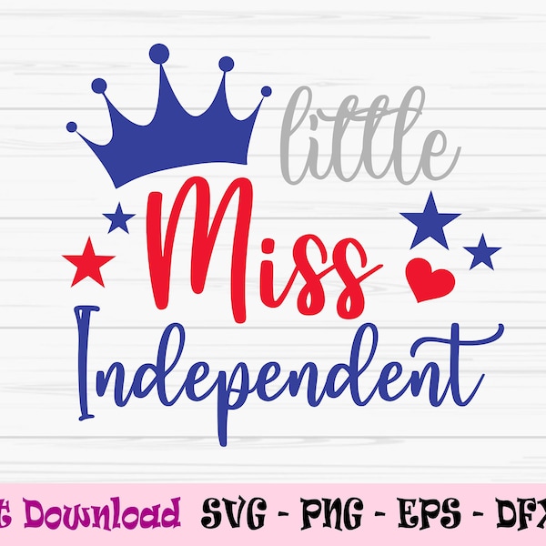 little miss independant, 4th of july svg, baby kids svg, usa svg, Dxf, Png, Eps, jpeg, Cut file, Cricut, Silhouette, Print, Instant download