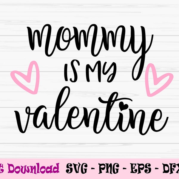 mommy is my valentine svg, baby valentine svg, valentines day svg,Dxf, Png, Eps, jpeg, Cut file, Cricut, Silhouette, Print, Instant download