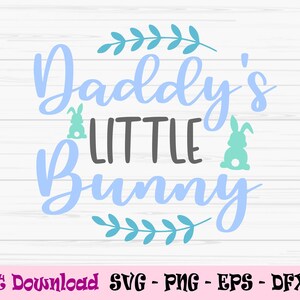 daddys little bunny svg, easter bunny svg, baby kids boy svg, Dxf, Png, Eps,jpeg,Cut file, Cricut, Silhouette, Print, Téléchargement instantané