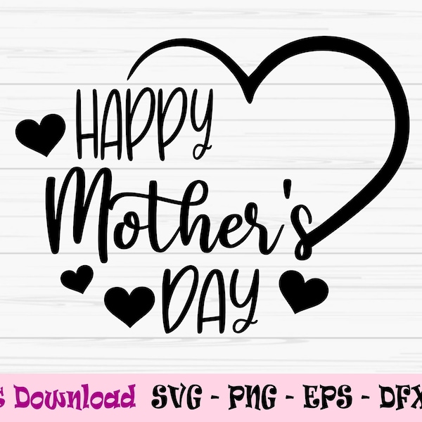 Happy mothers day svg, mothers day svg, mom svg, love mom svg, Dxf, Png, Eps, jpeg, Cut file, Cricut, Silhouette, Print, Instant download