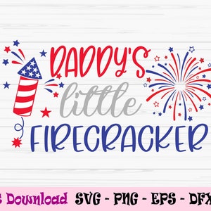May include: A digital design featuring the text "Daddy's little firecracker" in red, blue, and gray text. The design also includes a red, white, and blue firework and a red, white, and blue firework with stars.