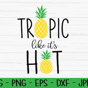 May include: A black and white graphic design with the text "Tropic like it's Hot" with a pineapple graphic on either side of the text.