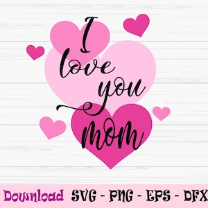 Kocham cię mamo svg, dzień matki svg, mama svg, miłość svg, Dxf, Png, Eps, jpeg, plik Cut, Cricut, sylwetka, wydruk, natychmiastowe pobieranie