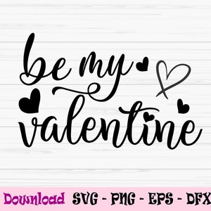 be my valentine svg, valentines day svg, love svg, valentine svg, Dxf, Png, Eps, jpeg, Cut file, Cricut, Silhouette, Print, Instant download