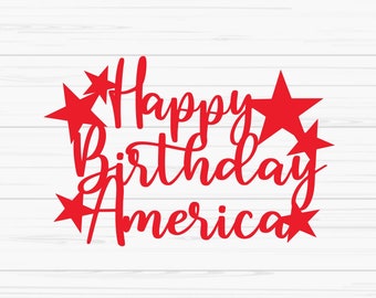 happy birthday america cake topper svg, 4th of july svg, Dxf, Png, Eps, jpeg, Cut file, Cricut, Silhouette, Print, Instant download