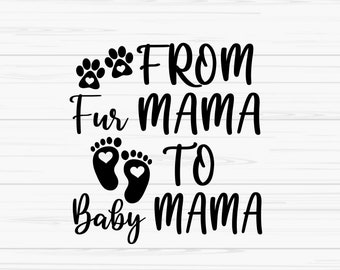 from fur mama to baby mama svg, mother's day svg, pregnancy svg, Dxf, Png, Eps, jpeg, Cut file, Cricut, Silhouette, Print, Instant download