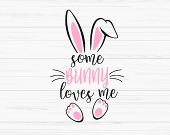 some bunny loves me svg, easter svg, baby kids svg, bunny girl svg, Dxf, Png,Eps,jpeg, Cut file, Cricut, Silhouette, Print, Instant download