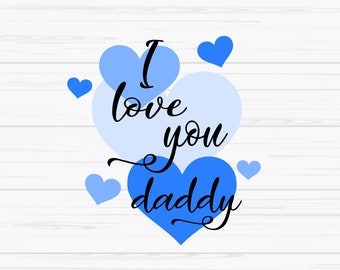 I love you daddy svg, father's day svg, daddy svg, baby kids svg, Dxf, Png, Eps, jpeg, Cut file, Cricut, Silhouette, Print, Instant download