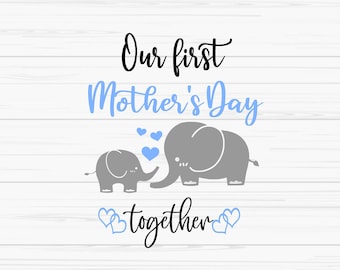 our first mothers day svg, mama baby elephant svg, mommy me svg, Dxf, Png, Eps, jpeg, Cut file, Cricut, Silhouette, Print, Instant download