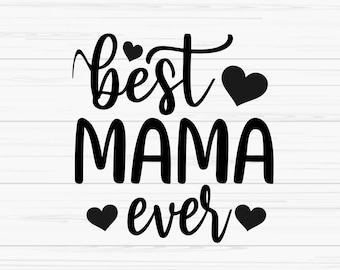 best mama ever svg, mama svg, mother's day svg, love mom svg, Dxf, Png, Eps, jpeg, Cut file, Cricut, Silhouette, Print, Instant download