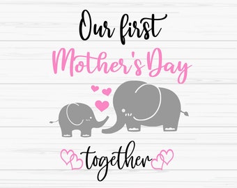 our first mothers day svg, mama baby elephant svg, mommy me svg, Dxf, Png, Eps, jpeg, Cut file, Cricut, Silhouette, Print, Instant download