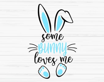 some bunny loves me svg, easter svg, baby kids svg, bunny boy svg, Dxf, Png, Eps,jpeg, Cut file, Cricut, Silhouette, Print, Instant download