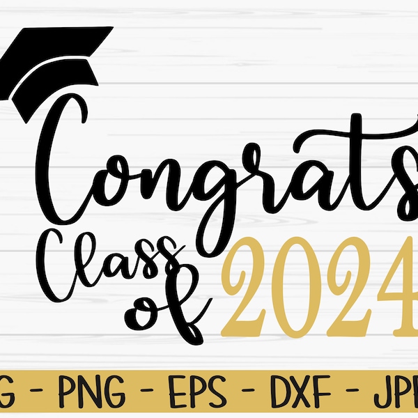 congrats class of 2024 svg, graduation svg, class of 2024 svg, Dxf, Png, Eps, jpeg, Cut file, Cricut, Silhouette, Print, Instant download