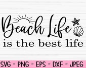 beach life is the best life svg, summer svg, beach svg, Dxf, Png, Eps, jpeg, Cut file, Cricut, Silhouette, Print, Instant download