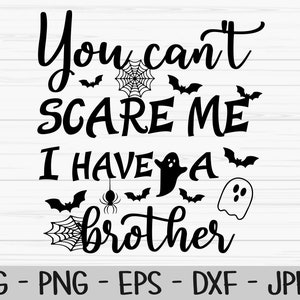 no puedes asustarme Tengo un hermano svg, halloween svg, niños svg, Dxf, Png, Eps, jpeg, Cortar archivo, Cricut, Silueta, Imprimir, Descarga instantánea