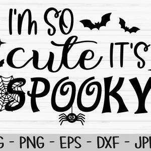 Im zo schattig zijn spooky svg, Halloween svg, hond svg, hond bandana svg, baby kinderen, Dxf, Png, Eps, Cricut, Silhouet, Print, Instant download