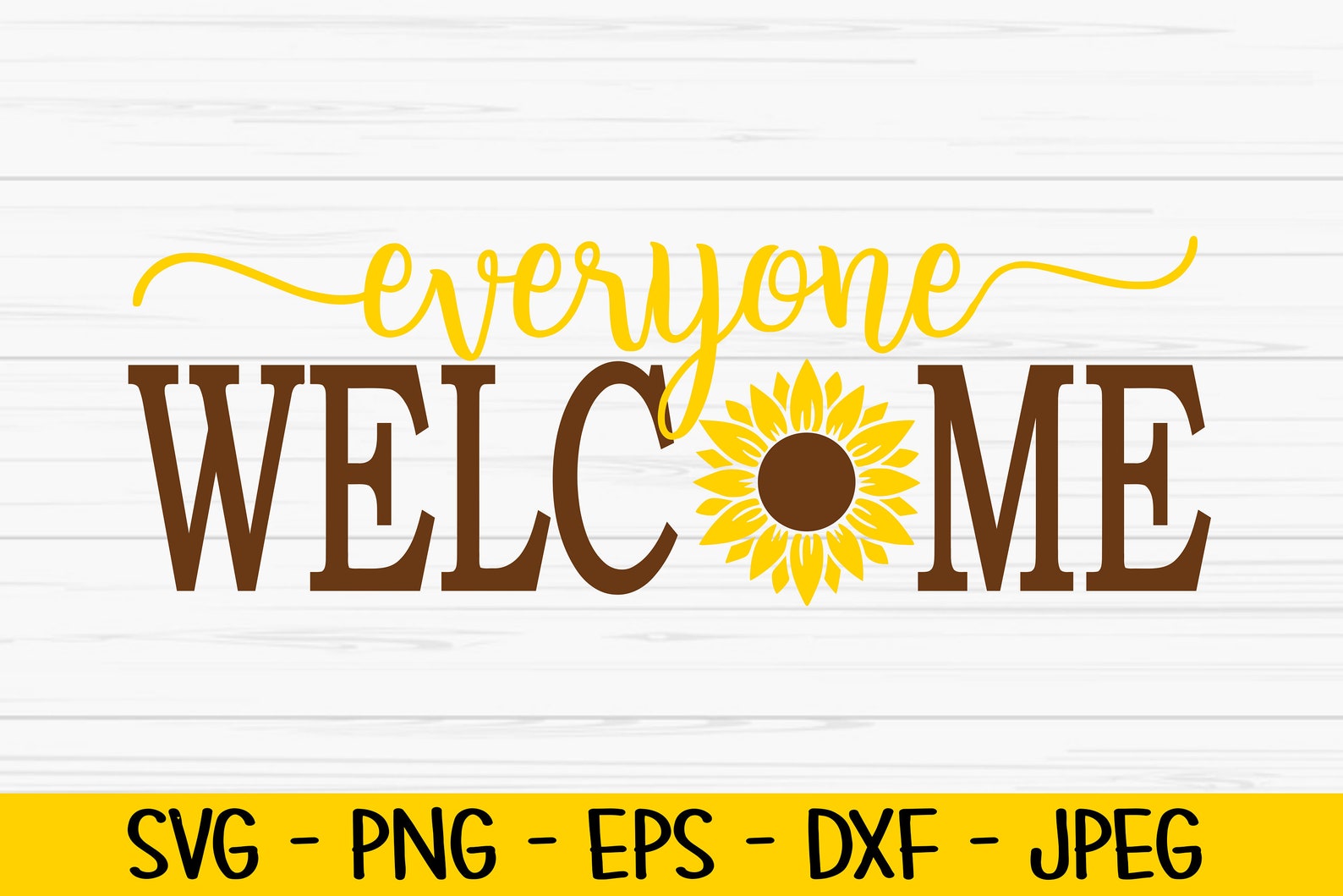 Everyone Welcome Sign Svg, Summer Svg, Sunflower Svg, Dxf, Png, Eps ...