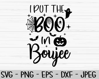 I put the boo in boujee svg, halloween svg, ghost svg, Dxf, Png, Eps, jpeg, Cut file, Cricut, Silhouette, Print, Instant download