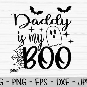 daddy is my boo svg, halloween svg, baby kids svg, ghost svg, Dxf, Png, Eps, jpeg, Cut file, Cricut, Silhouette, Print, Instant download