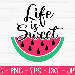 Life is sweet svg, Sommer svg, Wassermelonen svg, Baby Kinder Dxf, Png, Eps, jpeg, Cut Datei, Cricut, Silhouette, Druck, Sofort Download