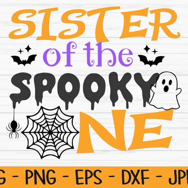 sister of the spooky one svg, halloween svg, first birthday svg, Dxf, Png, Eps, jpeg, Cut file, Cricut, Silhouette, Print, Instant download